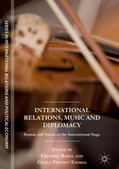 International Relations, Music and Diplomacy : Sounds and Voices on the International Stage, Hardback Book