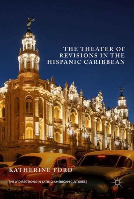 The Theater of Revisions in the Hispanic Caribbean, Hardback Book