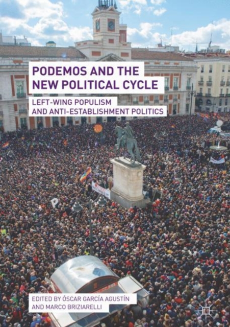 Podemos and the New Political Cycle : Left-Wing Populism and Anti-Establishment Politics, Hardback Book