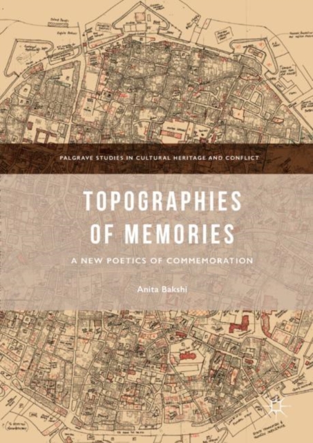 Topographies of Memories : A New Poetics of Commemoration, Hardback Book