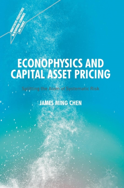 Econophysics and Capital Asset Pricing : Splitting the Atom of Systematic Risk, Hardback Book