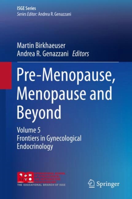 Pre-Menopause, Menopause and Beyond : Volume 5: Frontiers in Gynecological Endocrinology, Hardback Book