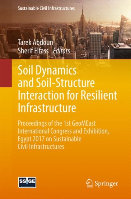 Soil Dynamics and Soil-Structure Interaction for Resilient Infrastructure : Proceedings of the 1st GeoMEast International Congress and Exhibition, Egypt 2017 on Sustainable Civil Infrastructures, Paperback / softback Book