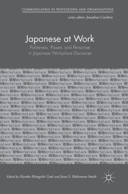 Japanese at Work : Politeness, Power, and Personae in Japanese Workplace Discourse, Hardback Book