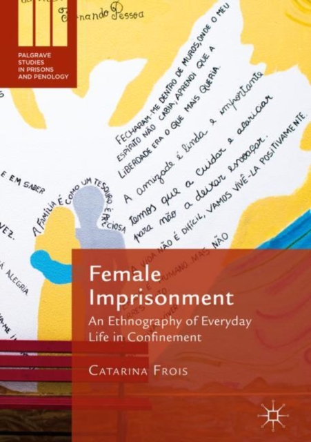 Female Imprisonment : An Ethnography of Everyday Life in Confinement, Hardback Book