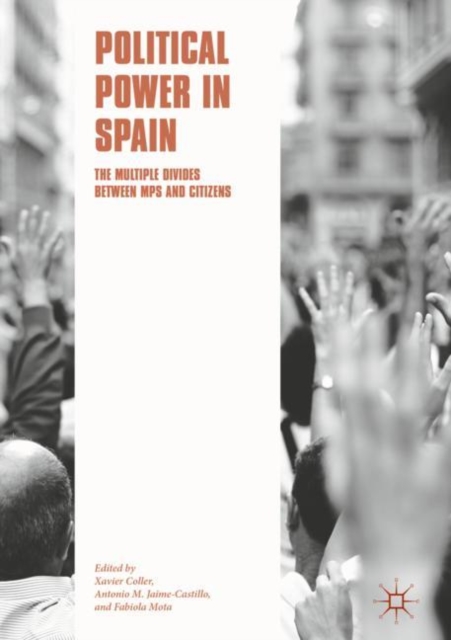 Political Power in Spain : The Multiple Divides between MPs and Citizens, Hardback Book