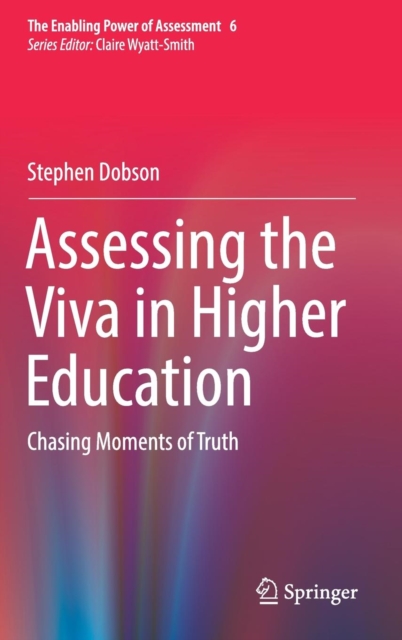 Assessing the Viva in Higher Education : Chasing Moments of Truth, Hardback Book