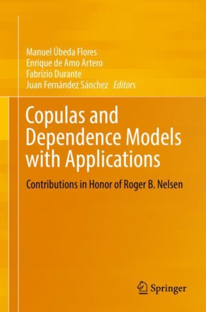 Copulas and Dependence Models with Applications : Contributions in Honor of Roger B. Nelsen, PDF eBook