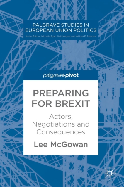 Preparing for Brexit : Actors, Negotiations and Consequences, Hardback Book