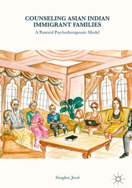 Counseling Asian Indian Immigrant Families : A Pastoral Psychotherapeutic Model, Hardback Book