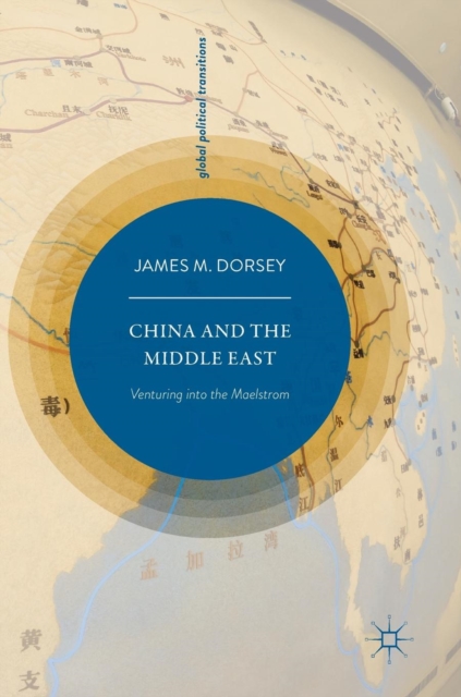 China and the Middle East : Venturing into the Maelstrom, Hardback Book