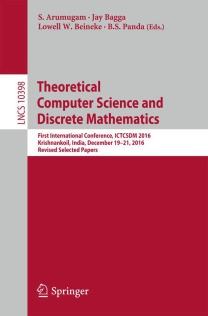 Theoretical Computer Science and Discrete Mathematics : First International Conference, ICTCSDM 2016, Krishnankoil, India, December 19-21, 2016, Revised Selected Papers, Paperback / softback Book
