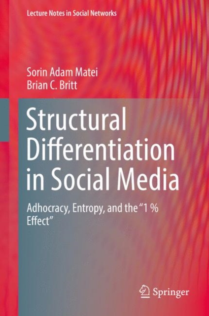 Structural Differentiation in Social Media : Adhocracy, Entropy, and the "1 % Effect", Hardback Book