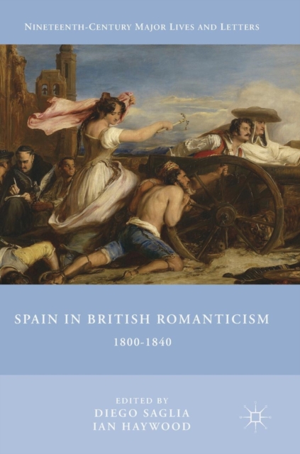 Spain in British Romanticism : 1800-1840, Hardback Book