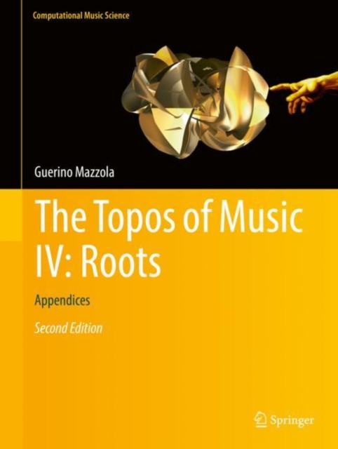 The Topos of Music IV: Roots : Appendices, Hardback Book