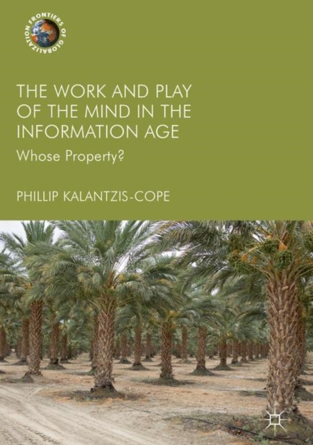 The Work and Play of the Mind in the Information Age : Whose Property?, Hardback Book