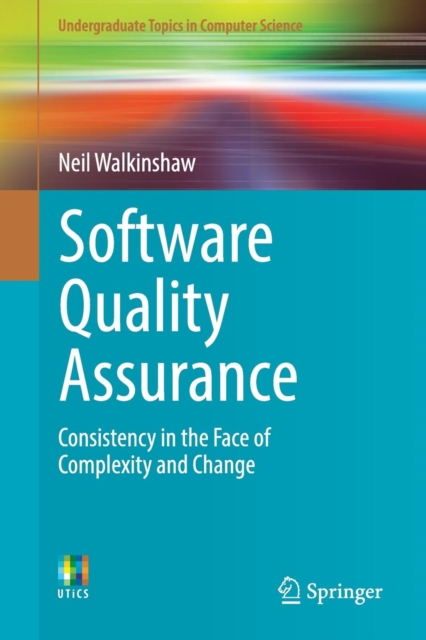 Software Quality Assurance : Consistency in the Face of Complexity and Change, Paperback / softback Book