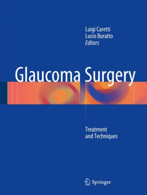 Glaucoma Surgery : Treatment and Techniques, Hardback Book