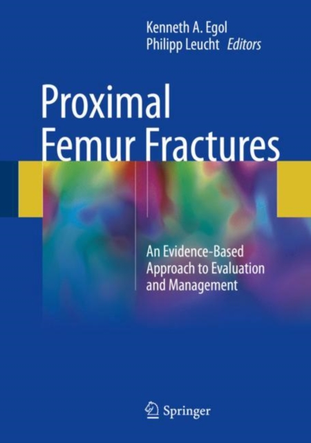 Proximal Femur Fractures : An Evidence-Based Approach to Evaluation and Management, Hardback Book