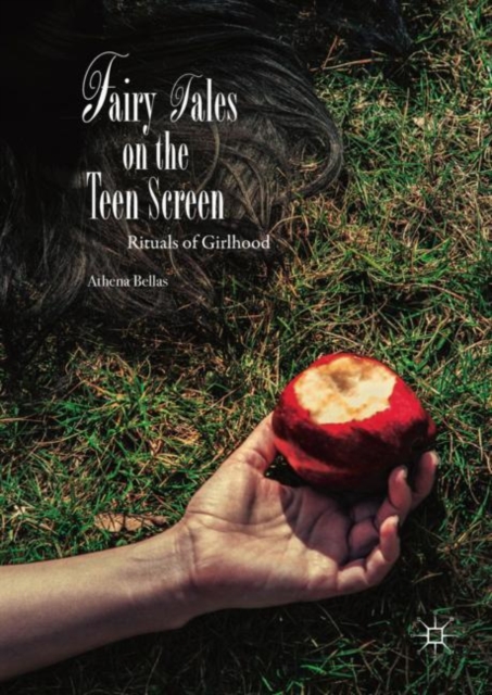 Fairy Tales on the Teen Screen : Rituals of Girlhood, Hardback Book