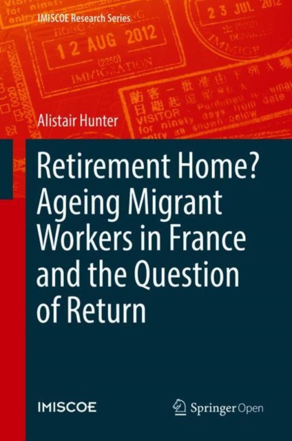 Retirement Home? Ageing Migrant Workers in France and the Question of Return, Hardback Book