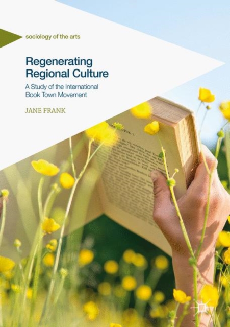 Regenerating Regional Culture : A Study of the International Book Town Movement, Hardback Book