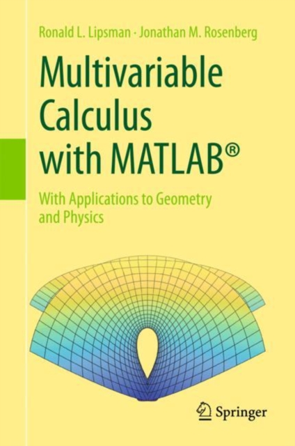 Multivariable Calculus with MATLAB (R) : With Applications to Geometry and Physics, Hardback Book