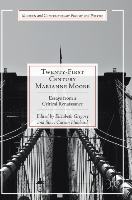 Twenty-First Century Marianne Moore : Essays from a Critical Renaissance, Hardback Book