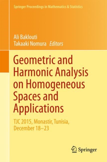 Geometric and Harmonic Analysis on Homogeneous Spaces and Applications : TJC 2015, Monastir, Tunisia, December 18-23, Hardback Book