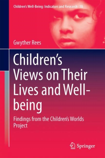 Children's Views on Their Lives and Well-being : Findings from the Children's Worlds Project, Hardback Book