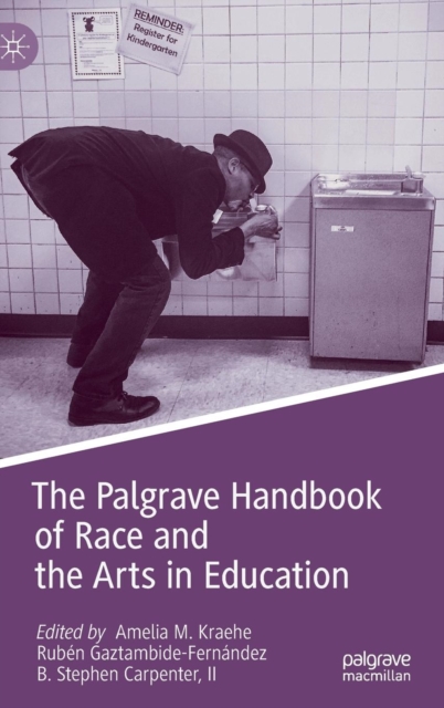 The Palgrave Handbook of Race and the Arts in Education, Hardback Book