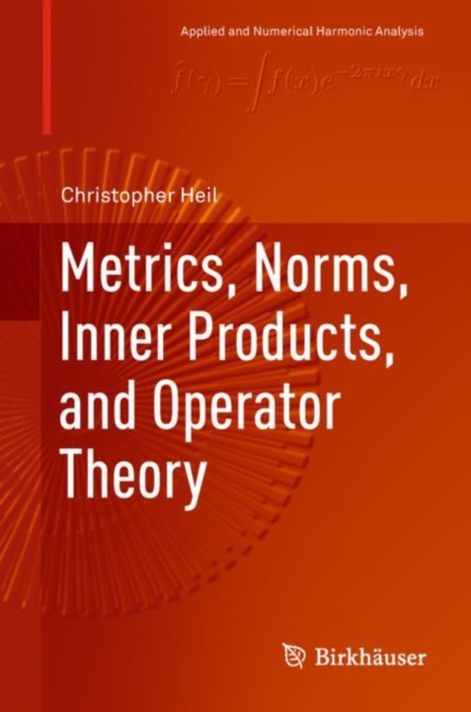 Metrics, Norms, Inner Products, and Operator Theory, Hardback Book