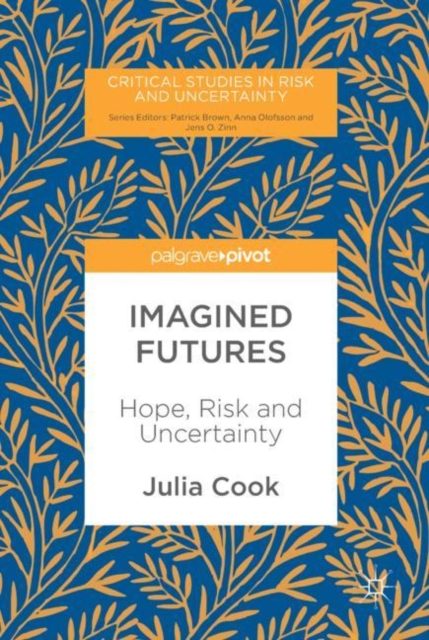 Imagined Futures : Hope, Risk and Uncertainty, Hardback Book