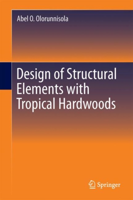 Design of Structural Elements with Tropical Hardwoods, Hardback Book