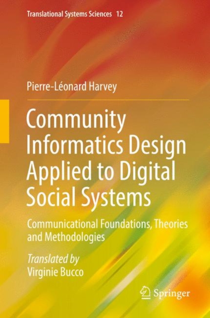 Community Informatics Design Applied to Digital Social Systems : Communicational Foundations, Theories and Methodologies, Hardback Book