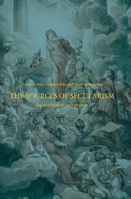 The Sources of Secularism : Enlightenment and Beyond, Hardback Book