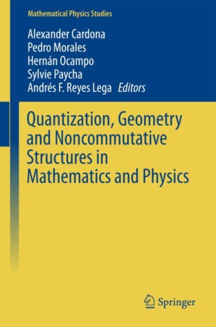Quantization, Geometry and Noncommutative Structures in Mathematics and Physics, Hardback Book