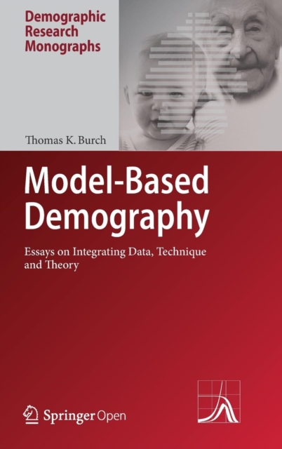 Model-Based Demography : Essays on Integrating Data, Technique and Theory, Hardback Book