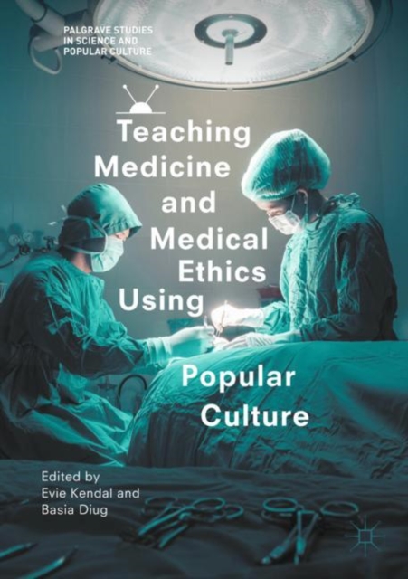 Teaching Medicine and Medical Ethics Using Popular Culture, Paperback / softback Book