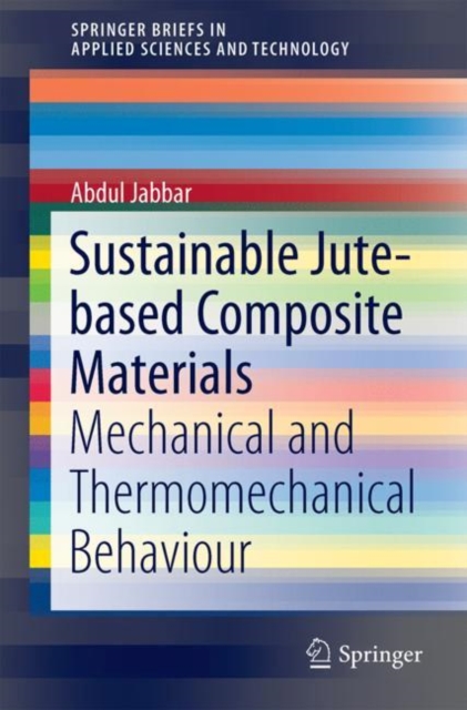 Sustainable Jute-Based Composite Materials : Mechanical and Thermomechanical Behaviour, Paperback / softback Book