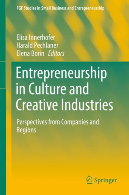 Entrepreneurship in Culture and Creative Industries : Perspectives from Companies and Regions, Hardback Book