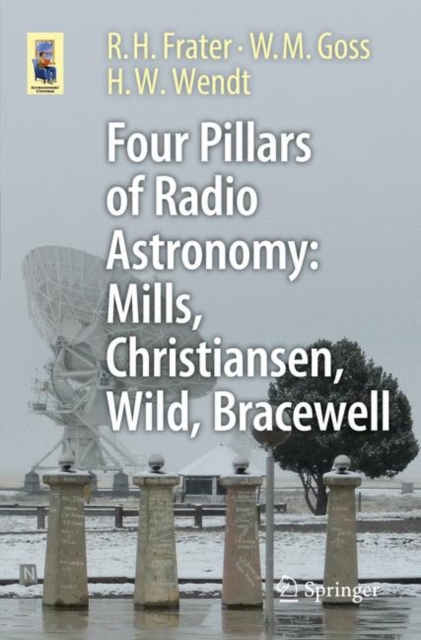 Four Pillars of Radio Astronomy: Mills, Christiansen, Wild, Bracewell, Paperback / softback Book