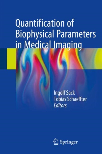 Quantification of Biophysical Parameters in Medical Imaging, Hardback Book