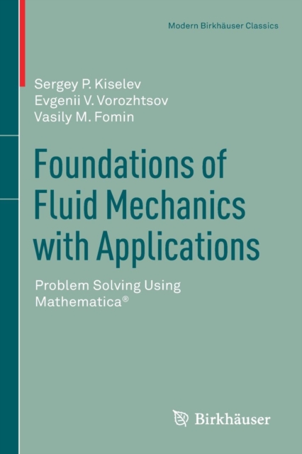 Foundations of Fluid Mechanics with Applications : Problem Solving Using Mathematica (R), Paperback / softback Book