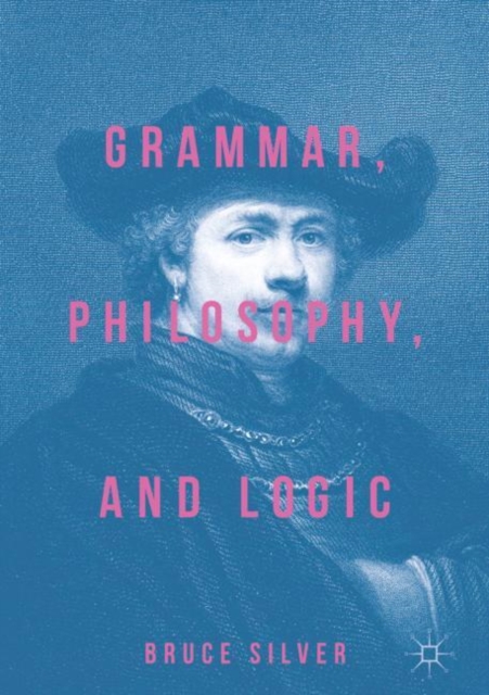 Grammar, Philosophy, and Logic, Hardback Book