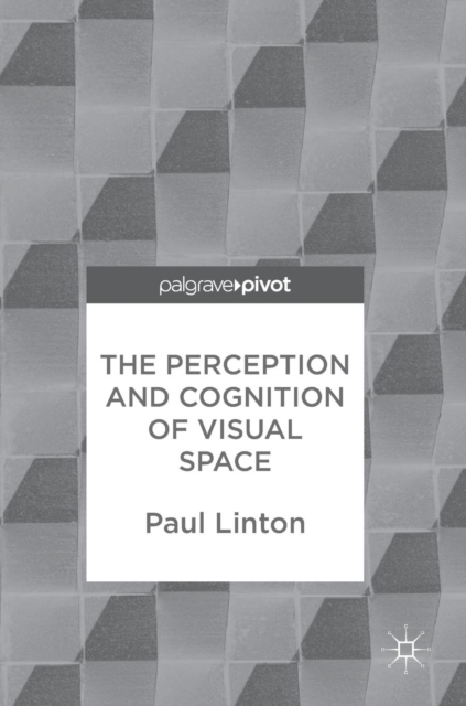 The Perception and Cognition of Visual Space, Hardback Book