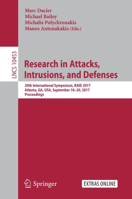 Research in Attacks, Intrusions, and Defenses : 20th International Symposium, RAID 2017, Atlanta, GA, USA, September 18–20, 2017, Proceedings, Paperback / softback Book