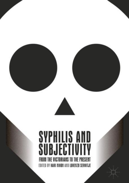Syphilis and Subjectivity : From the Victorians to the Present, Hardback Book