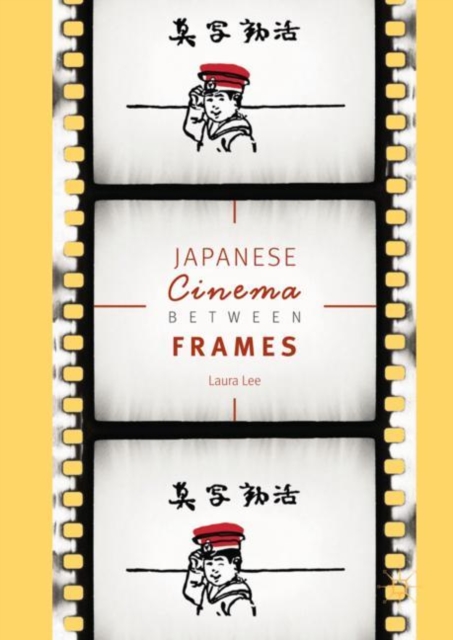 Japanese Cinema Between Frames, Hardback Book