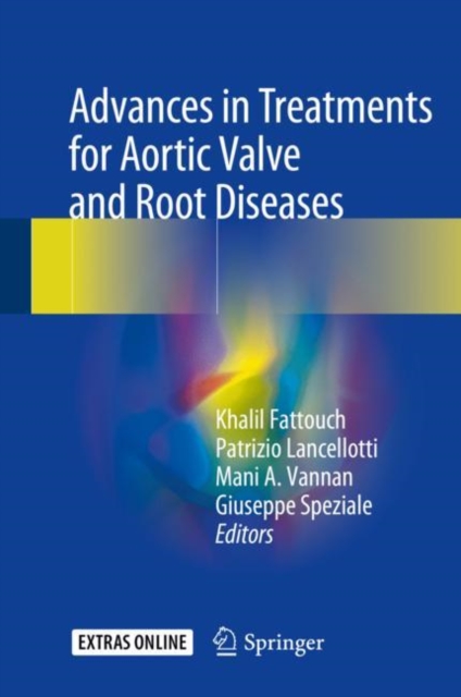 Advances in Treatments for Aortic Valve and Root Diseases, Hardback Book